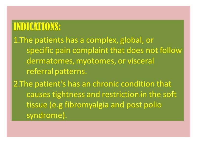 INDICATIONS: 1.The patients has a complex, global, or specific pain complaint that does not